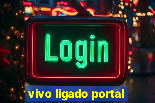 vivo ligado portal